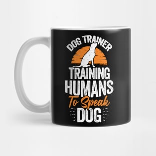 Dog Trainer Training Humans To Speak Dog Mug